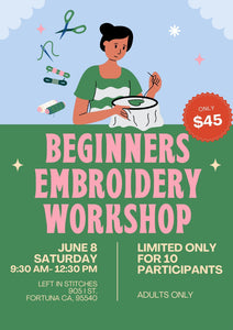 Beginner's Embroidery Workshop poster for June 8th from 9:30 AM to 12:30 PM at 905 I Street Fortuna, CA 95540. The workshop is limited to 10 participants and for adults only.